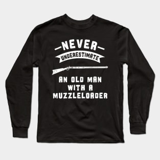 Muzzleloader Never Underestimate an Old Man Long Sleeve T-Shirt